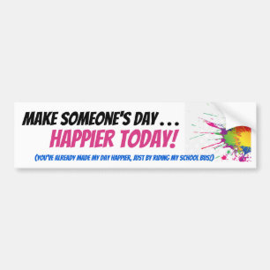 Maak een dag van iemand ... Geluk vandaag! Bumpersticker