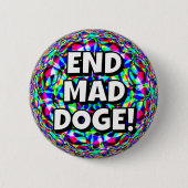 MAAK EEN EINDE AAN MAD DOGE! RONDE BUTTON 5,7 CM (Voorkant)