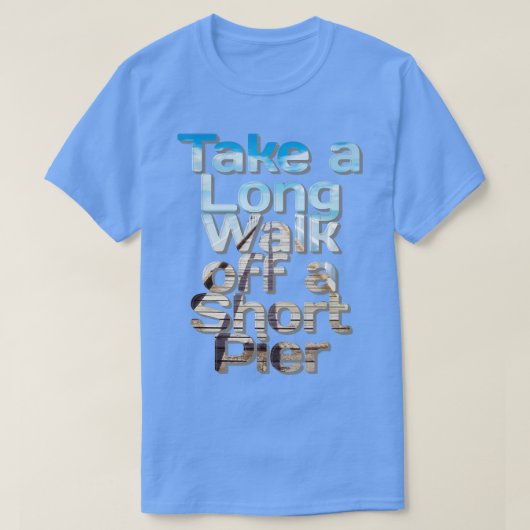 Maak een lange wandeling vanaf een korte pier t-shirt (Design voorkant)