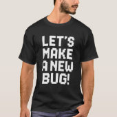 MAAK EEN NIEUWE BUG Pixel T-shirt (Voorkant)