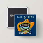 Maak een pauze - Beker van Espresso - Button (Voorkant /achterkant)