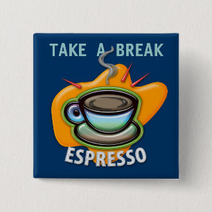 Maak een pauze - Beker van Espresso - Button