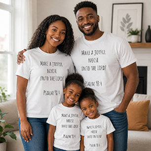 Maak een vreugdevolle geluid voor de Heer T-shirt