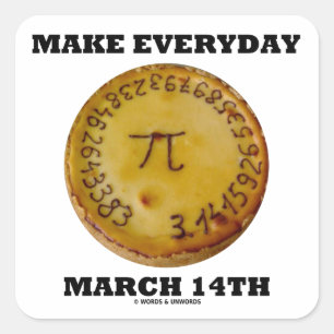 Maak elke dag 14 maart (Wiskunde Pi Pie Humor) Vierkante Sticker
