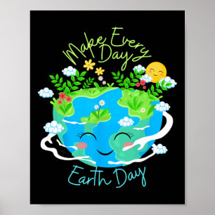 Maak elke dag Earth Day Schattige Funny Smiling Pl Poster