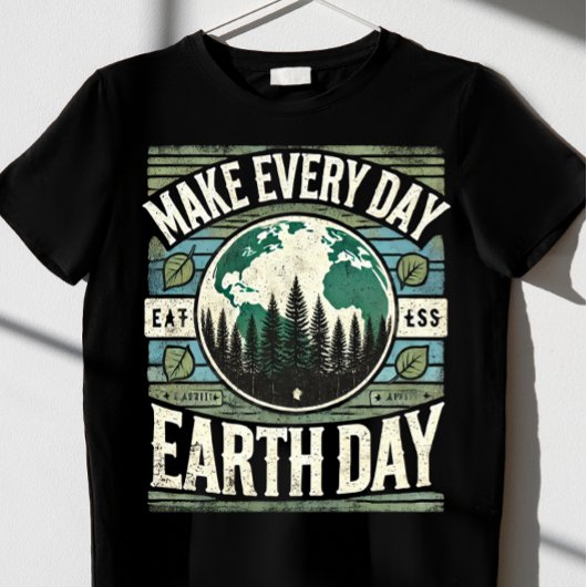maak elke dag Earth Day T-shirt