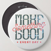 Maak elke dag iets geweldigs ronde button 6,0 cm (Voorkant /achterkant)