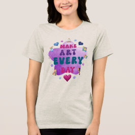 Maak elke dag kunst Tri-Blend shirt