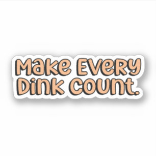 Maak elke Dink Count Sinaasappel Pickleball Sticker