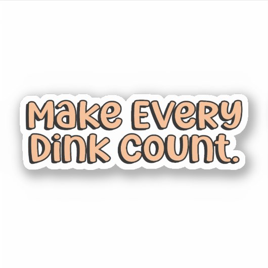 Maak elke Dink Count Sinaasappel Pickleball Sticker (Voorkant)