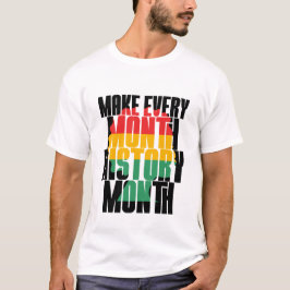 Maak elke maand geschiedenis maand - Black History T-shirt