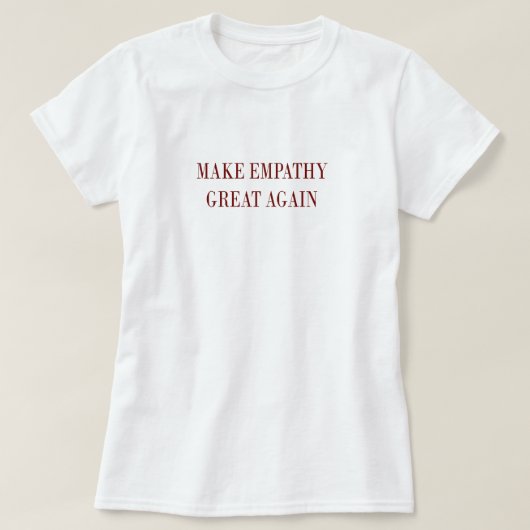 Maak Empathie weer geweldig T Shirt (Design voorkant)