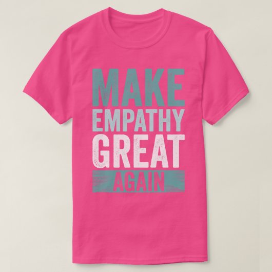 Maak Empathie weer geweldig T-shirt (Design voorkant)