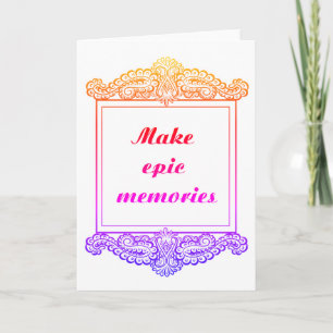 Maak epische herinneringen - Positieve quotes Kaart
