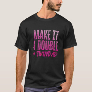Maak er een dubbele Twindad Trots Vader van Twins T-shirt