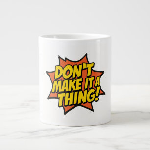 Maak er Geen Probleem Van Grote Koffiekop
