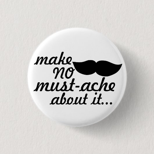 Maak er geen snor van ronde button 3,2 cm (Voorkant)