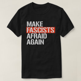Maak fascisten weer bang t-shirt