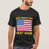 Maak Franse frietjes Great Again Amerikaanse vlag  T-shirt (Voorkant)