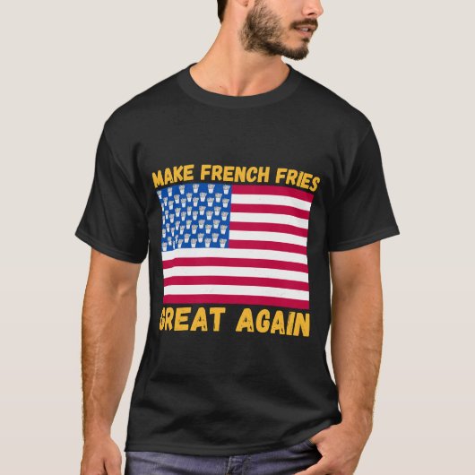 Maak Franse frietjes Great Again Amerikaanse vlag  T-shirt (Voorkant)