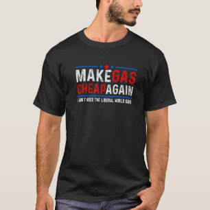 Maak gas weer goedkoop Ik heb de liberale wereld n T-shirt