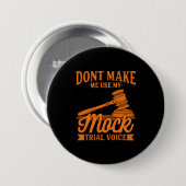 Maak geen advocaat Mijn proefstem van het Mock geb Ronde Button 7,6 Cm (Voorkant /achterkant)