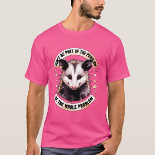 Maak geen deel uit van Problem Opossum Meme Possum T-shirt