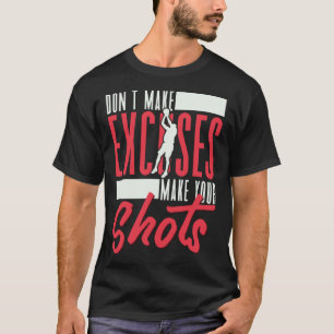 Maak geen excuses maak je shoots basketballer B T-shirt