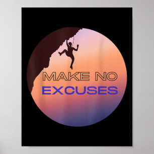 Maak geen excuses voor Motivatie Rock Climbing Gra Poster