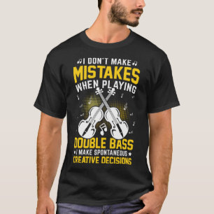 Maak geen fouten bij het spelen van contrabas Crea T-shirt