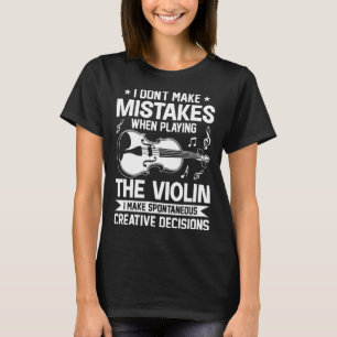 Maak geen fouten spelen viool creatief besluit t-shirt