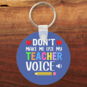 Maak geen gebruik van mijn leraar Stem Sleutelhanger (Voorkant)