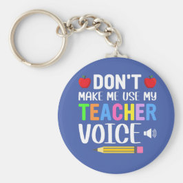 Maak geen gebruik van mijn leraar Stem Sleutelhanger