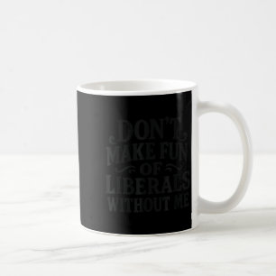 Maak geen grapjes over liberalen zonder mij - Grap Koffiemok