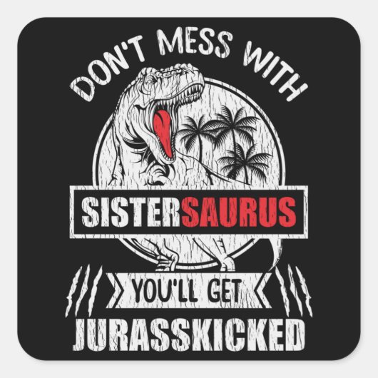 Maak geen grappen met Sistersaurus - Grappig zusje Vierkante Sticker (Voorkant)