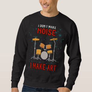 Maak geen lawaai Ik maak Art Drums Humor Sarcastis Trui