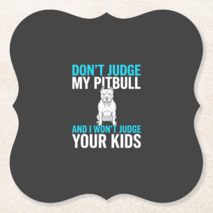 Maak geen oordeel over mijn Pitbull Grappige Hond Kartonnen Onderzetters