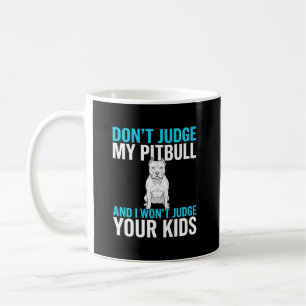 Maak geen oordeel over mijn Pitbull Grappige Hond Koffiemok