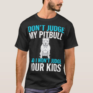Maak geen oordeel over mijn pitbull grappige hond t-shirt