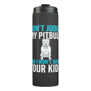 Maak geen oordeel over mijn pitbull grappige hond thermosbeker