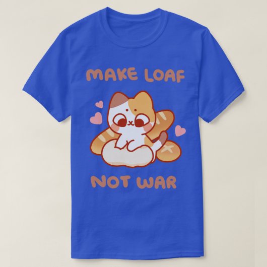 Maak geen oorlog met Loaf T-shirt (Design voorkant)