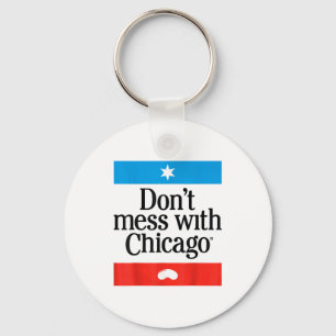 Maak geen ruzie met Chicago Sleutelhanger