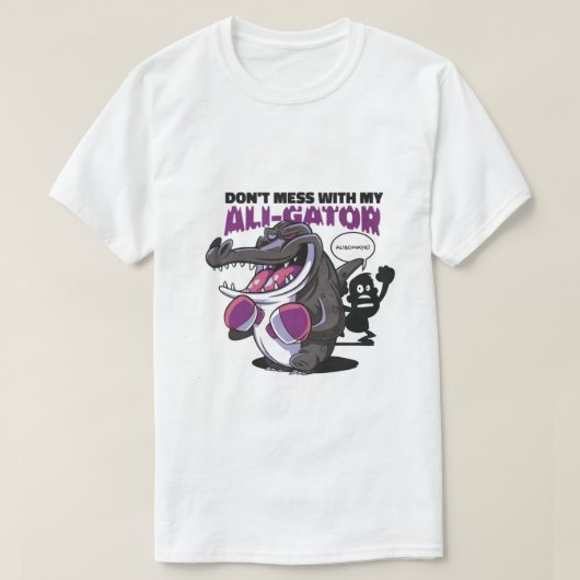 "Maak geen ruzie met mijn Ali-gator T-shirt (Design voorkant)