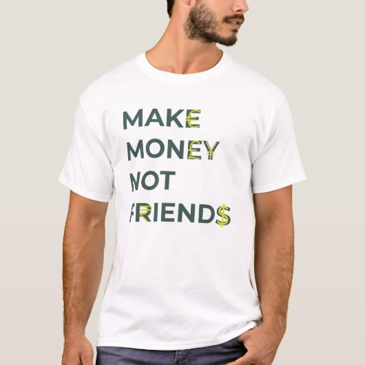 Maak geld niet-vrienden t-shirt (Voorkant)