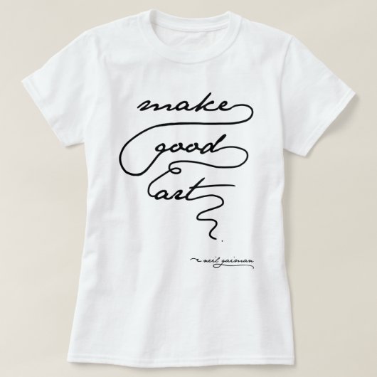 Maak Good Art_quot_ - Neil Gaiman. Licht T-shirt (Design voorkant)