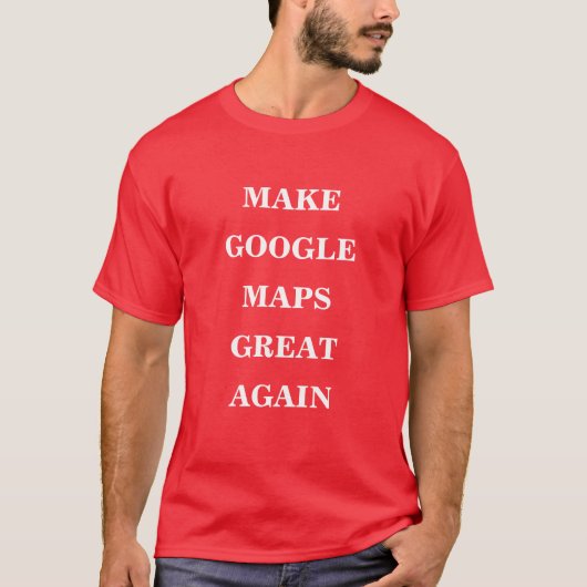 Maak Google Maps weer geweldig T-shirt (Voorkant)