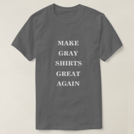 Maak grijze Shirten weer geweldig T-shirt