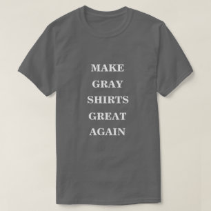 Maak grijze Shirten weer geweldig T-shirt