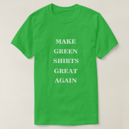 Maak groene Shirten weer geweldig T-shirt