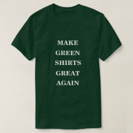 Maak groene Shirten weer geweldig T-shirt